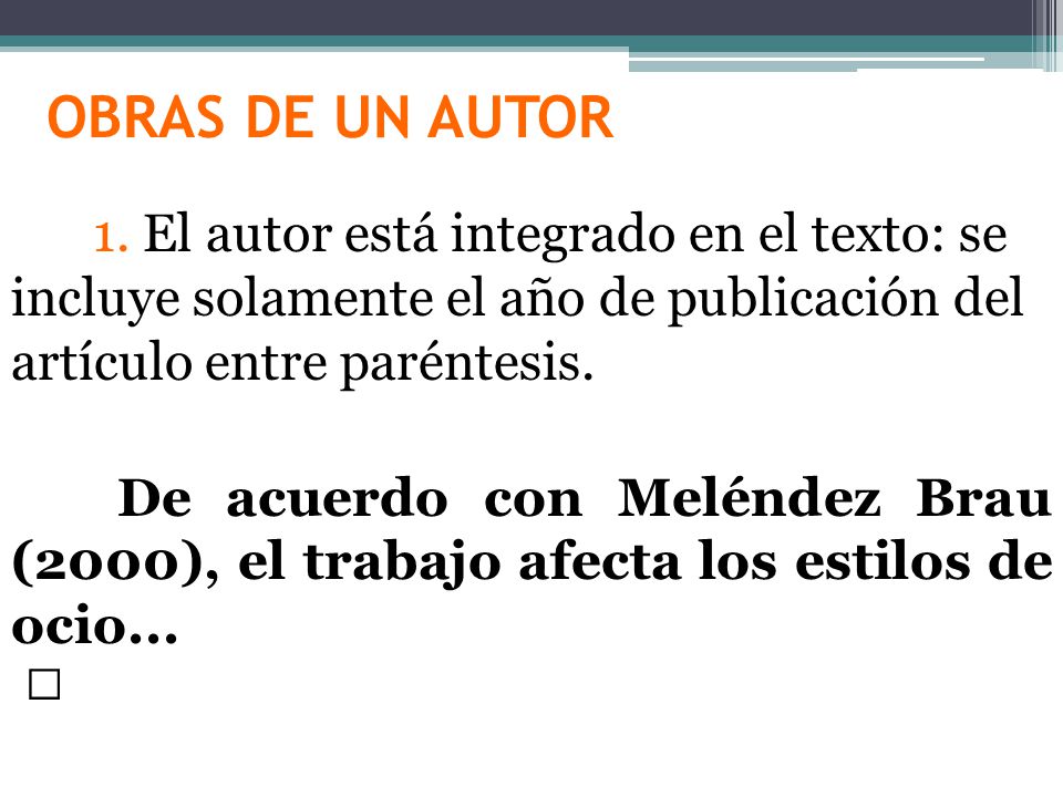 OBRAS DE UN AUTOR 1. El autor está integrado en el texto: se incluye solamente el año de publicación del artículo entre paréntesis.
