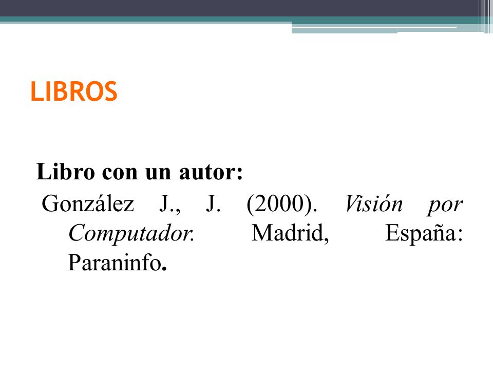 LIBROS Libro con un autor: González J., J. (2000).