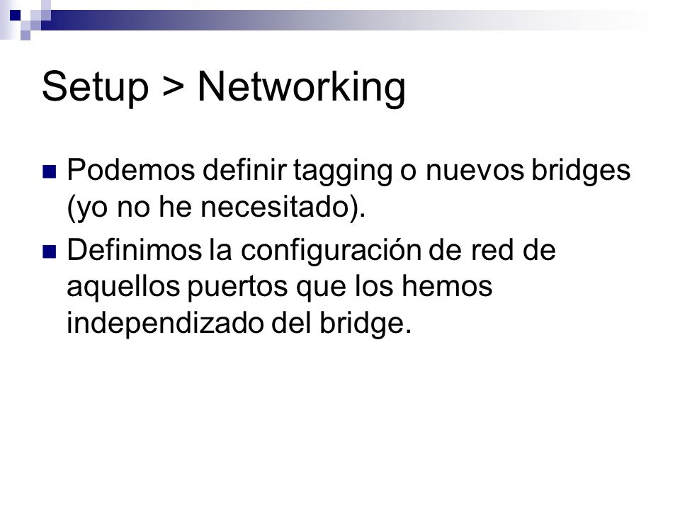 Setup > Networking Podemos definir tagging o nuevos bridges (yo no he necesitado).