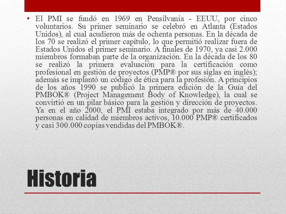 El PMI se fundó en 1969 en Pensilvania - EEUU, por cinco voluntarios