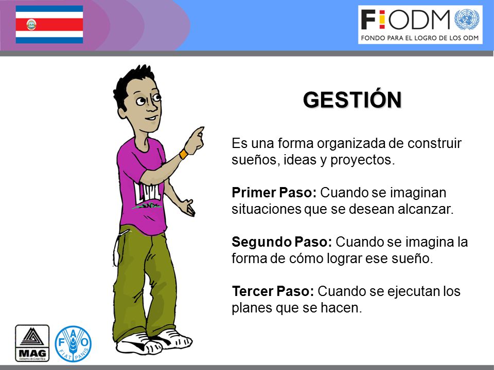 GESTIÓN Es una forma organizada de construir sueños, ideas y proyectos. Primer Paso: Cuando se imaginan situaciones que se desean alcanzar.