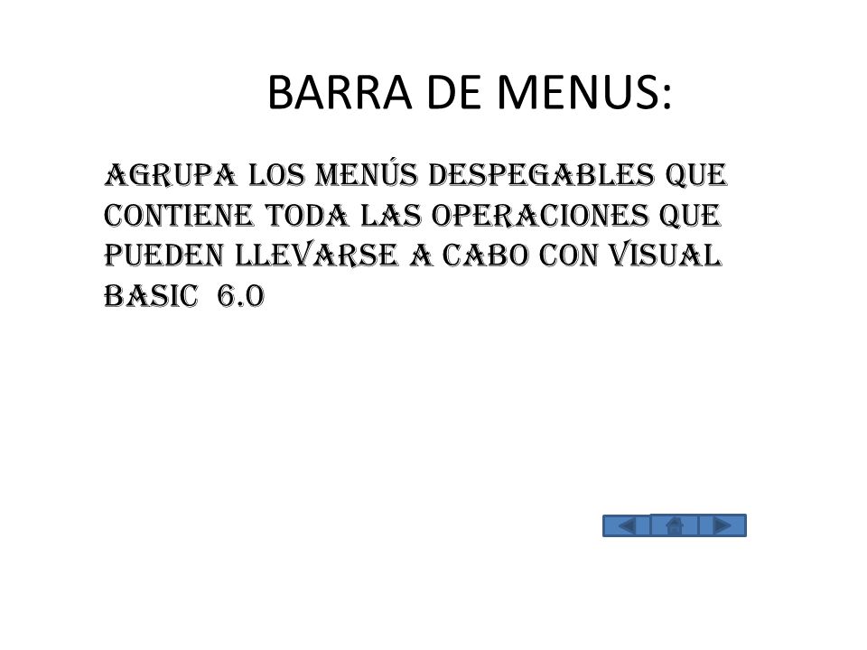 BARRA DE MENUS: Agrupa los menús despegables que contiene toda las operaciones que pueden llevarse a cabo con visual Basic 6.0.