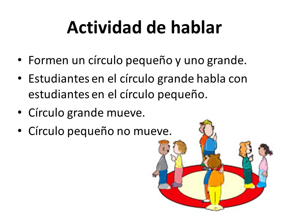 Actividad de hablar Formen un círculo pequeño y uno grande.