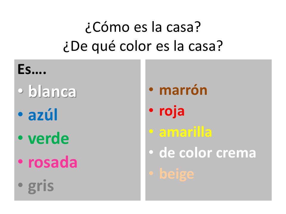 ¿Cómo es la casa ¿De qué color es la casa
