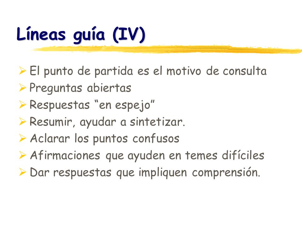 Líneas guía (IV) El punto de partida es el motivo de consulta