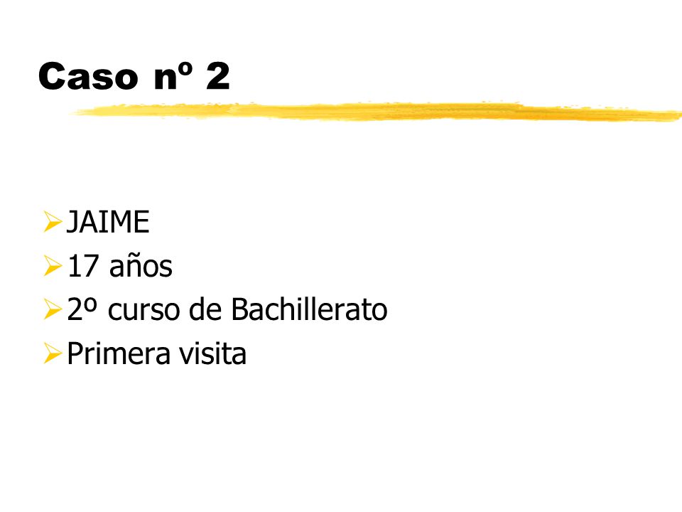 Caso nº 2 JAIME 17 años 2º curso de Bachillerato Primera visita