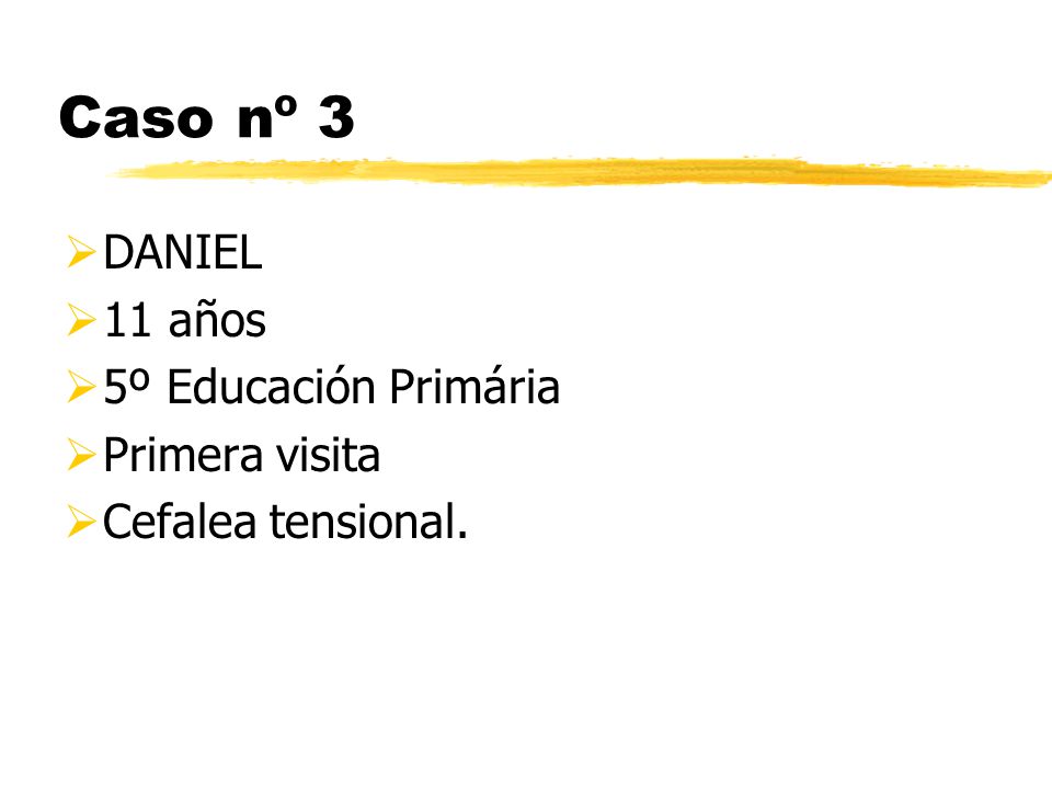 Caso nº 3 DANIEL 11 años 5º Educación Primária Primera visita