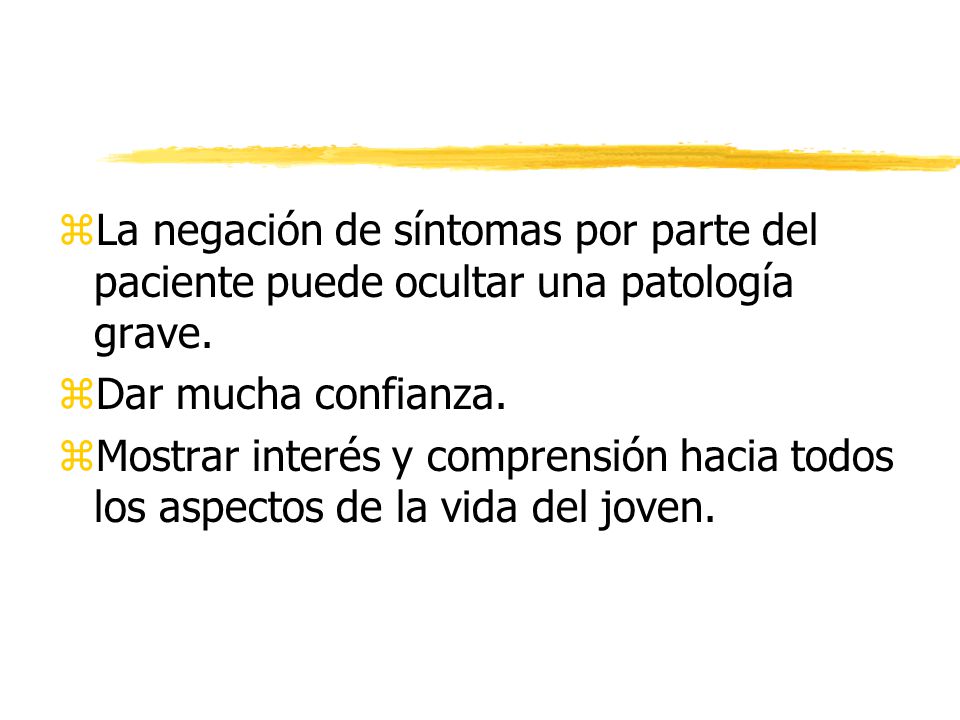 La negación de síntomas por parte del paciente puede ocultar una patología grave.