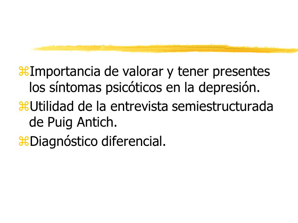 Importancia de valorar y tener presentes los síntomas psicóticos en la depresión.
