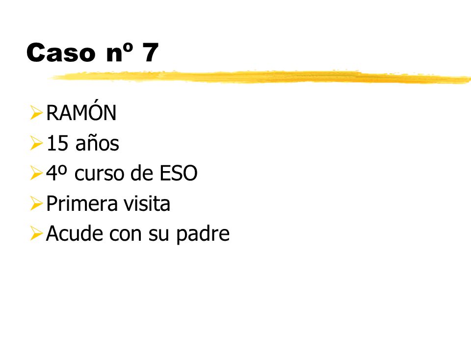 Caso nº 7 RAMÓN 15 años 4º curso de ESO Primera visita