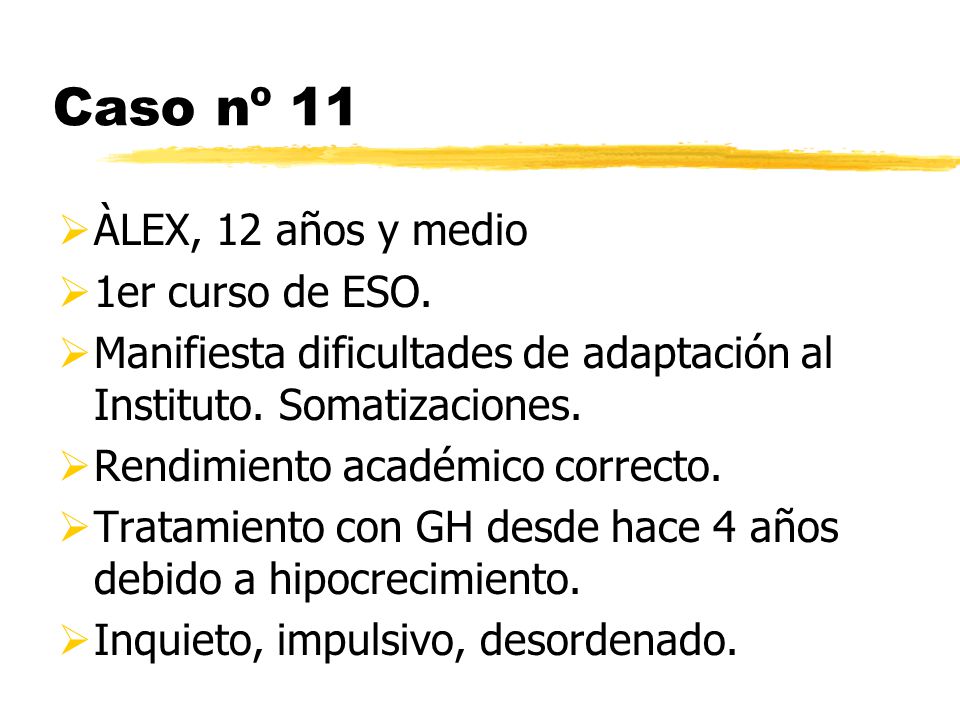 Caso nº 11 ÀLEX, 12 años y medio 1er curso de ESO.