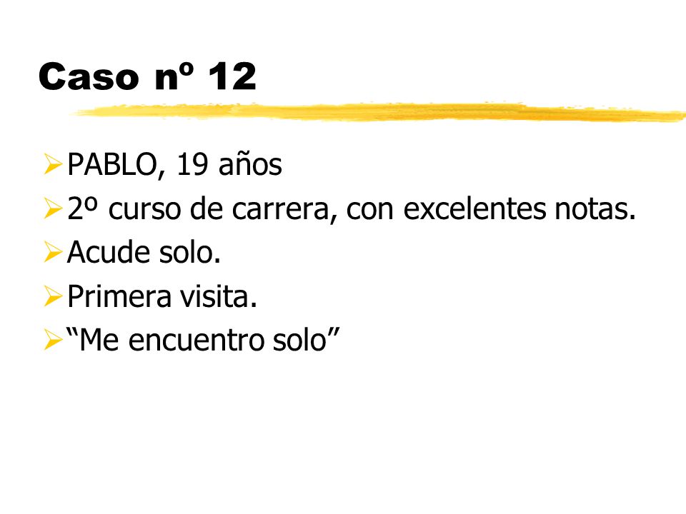 Caso nº 12 PABLO, 19 años 2º curso de carrera, con excelentes notas.
