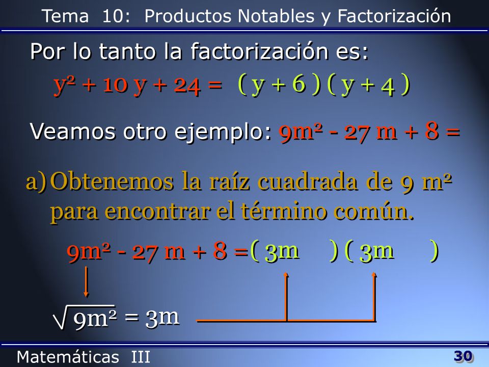 Obtenemos la raíz cuadrada de 9 m2 para encontrar el término común.