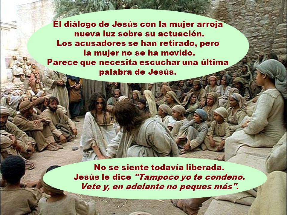 El diálogo de Jesús con la mujer arroja nueva luz sobre su actuación.