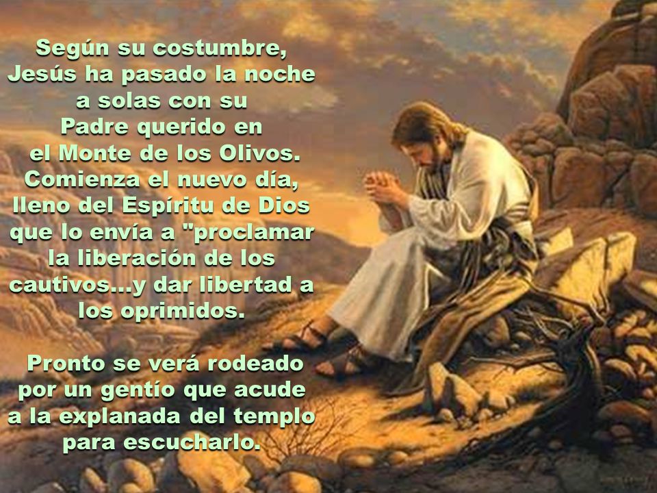 Según su costumbre, Jesús ha pasado la noche a solas con su