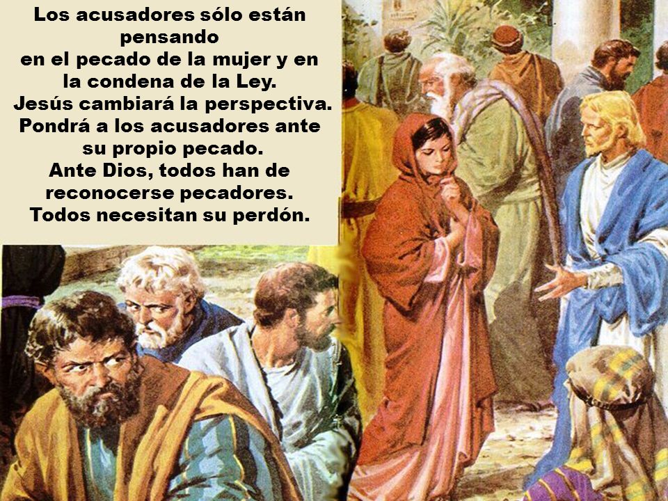 Los acusadores sólo están pensando en el pecado de la mujer y en