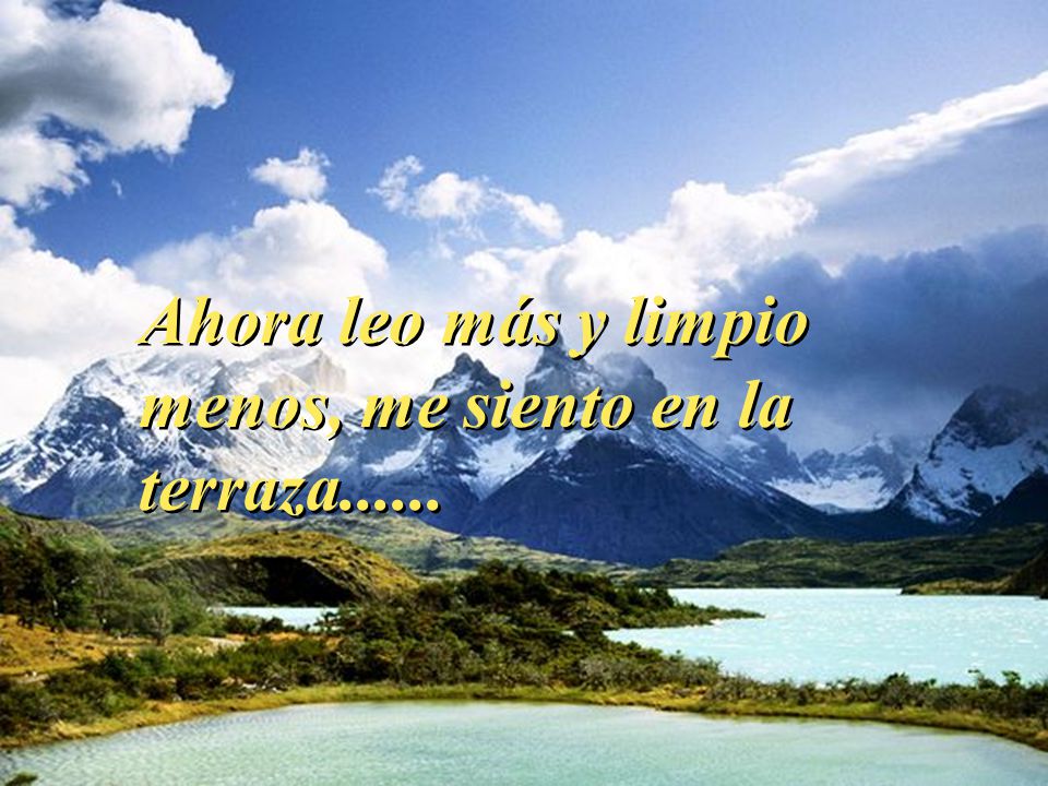 Ahora leo más y limpio menos, me siento en la terraza......