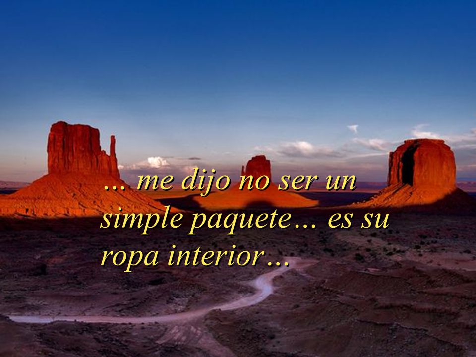… me dijo no ser un simple paquete… es su ropa interior…