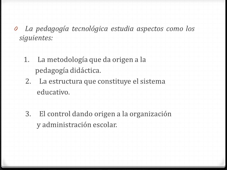 La pedagogía tecnológica estudia aspectos como los siguientes: