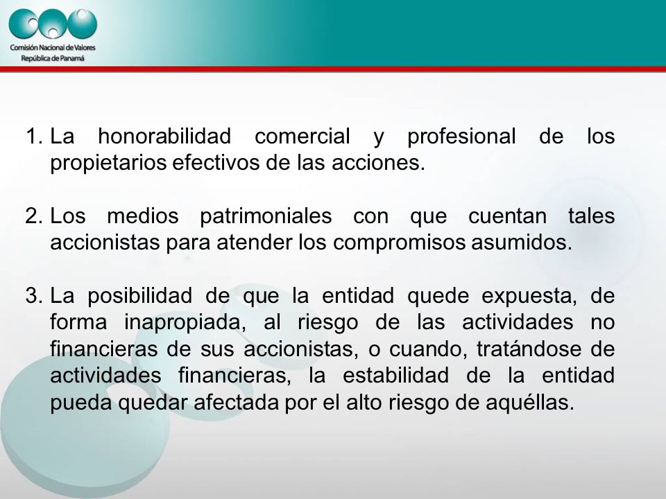 La honorabilidad comercial y profesional de los propietarios efectivos de las acciones.