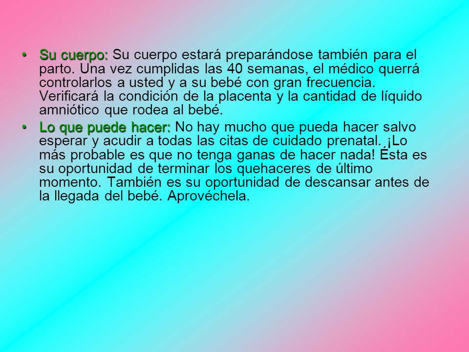 Su cuerpo: Su cuerpo estará preparándose también para el parto