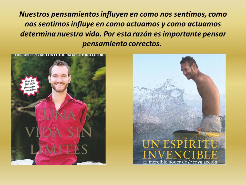 Nuestros pensamientos influyen en como nos sentimos, como nos sentimos influye en como actuamos y como actuamos determina nuestra vida.