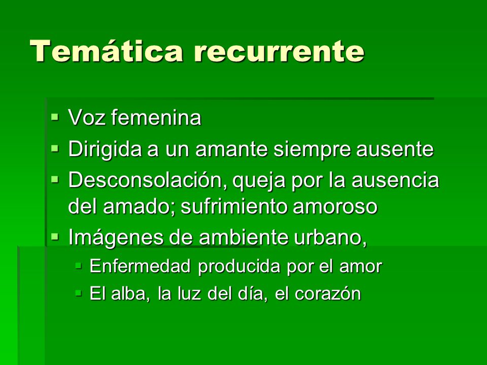 Temática recurrente Voz femenina Dirigida a un amante siempre ausente