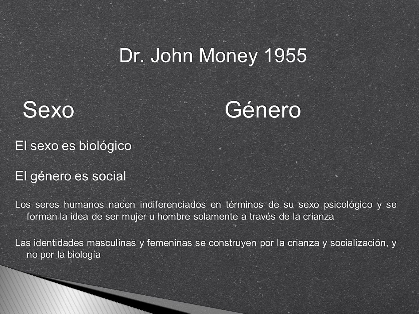 Dr. John Money 1955 Sexo Género El sexo es biológico