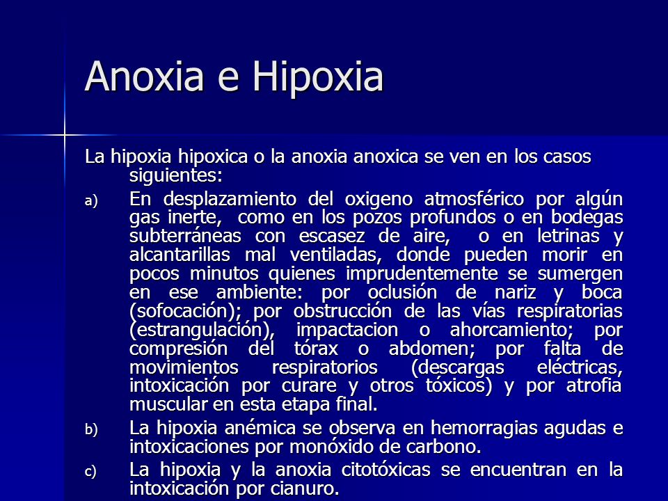 Anoxia e Hipoxia La hipoxia hipoxica o la anoxia anoxica se ven en los casos siguientes: