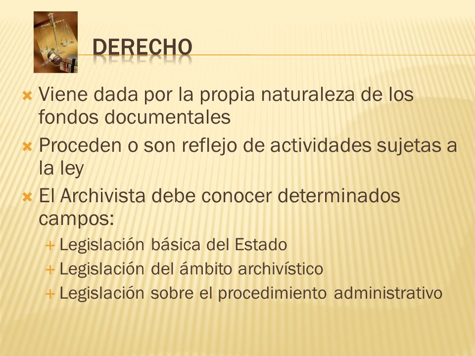DERECHO Viene dada por la propia naturaleza de los fondos documentales