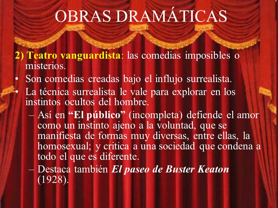 OBRAS DRAMÁTICAS 2) Teatro vanguardista: las comedias imposibles o misterios. Son comedias creadas bajo el influjo surrealista.