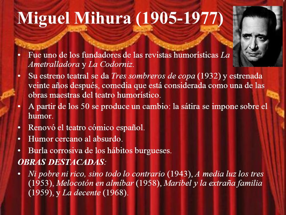 Miguel Mihura ( ) Fue uno de los fundadores de las revistas humorísticas La Ametralladora y La Codorniz.