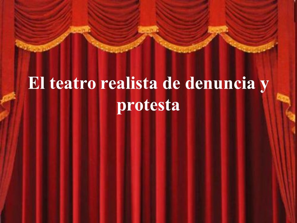 El teatro realista de denuncia y protesta