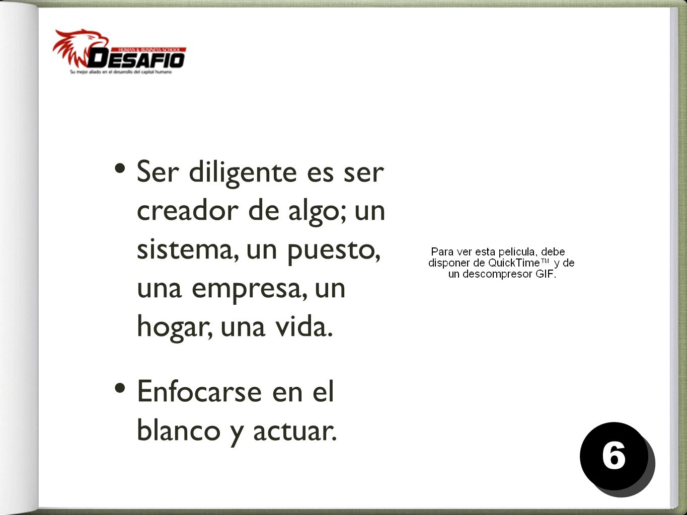 Ser diligente es ser creador de algo; un sistema, un puesto, una empresa, un hogar, una vida.