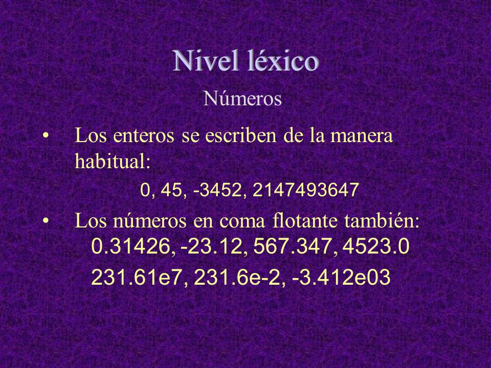 Nivel léxico Números Los enteros se escriben de la manera habitual: