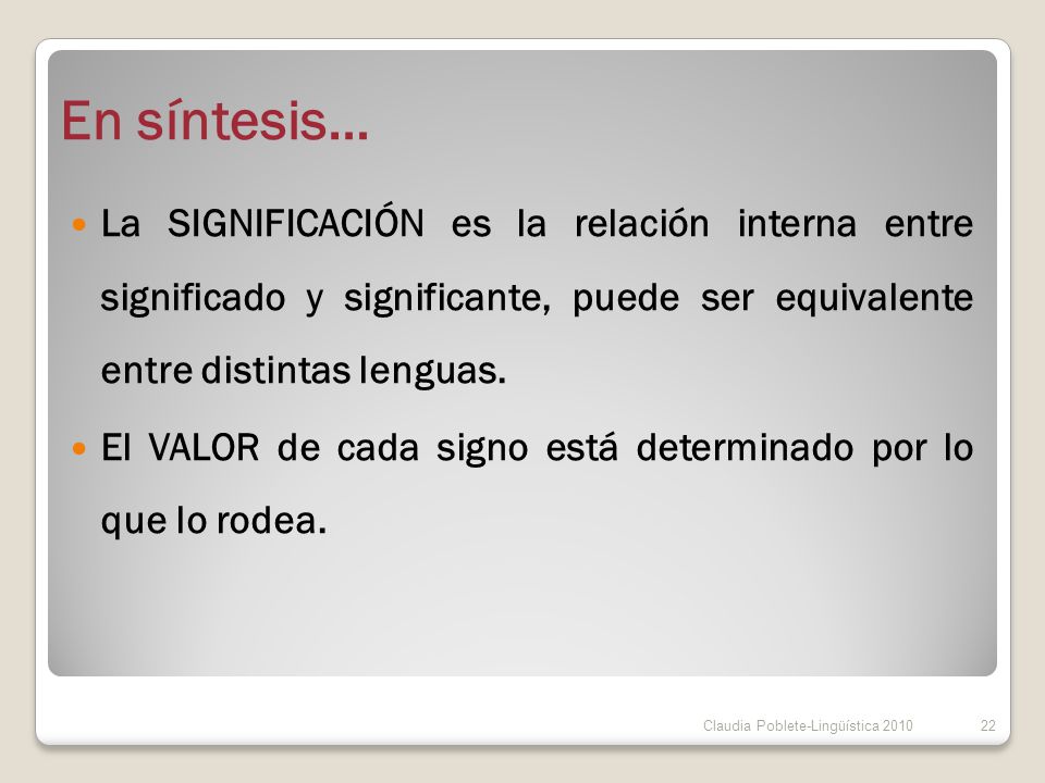 En síntesis… La SIGNIFICACIÓN es la relación interna entre significado y significante, puede ser equivalente entre distintas lenguas.