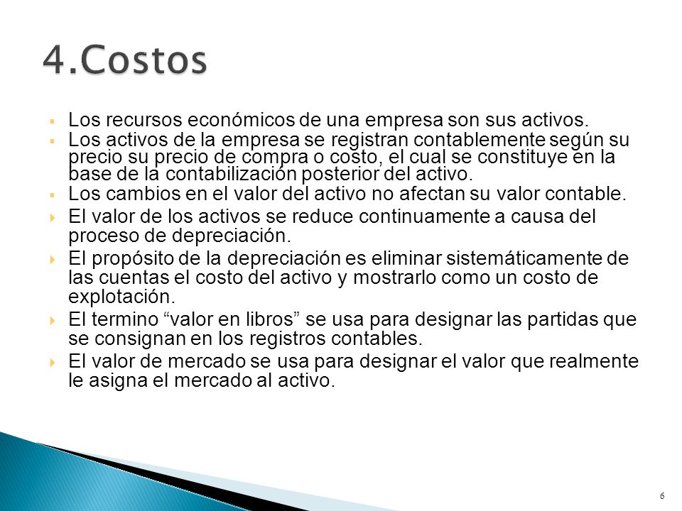 4.Costos Los recursos económicos de una empresa son sus activos.