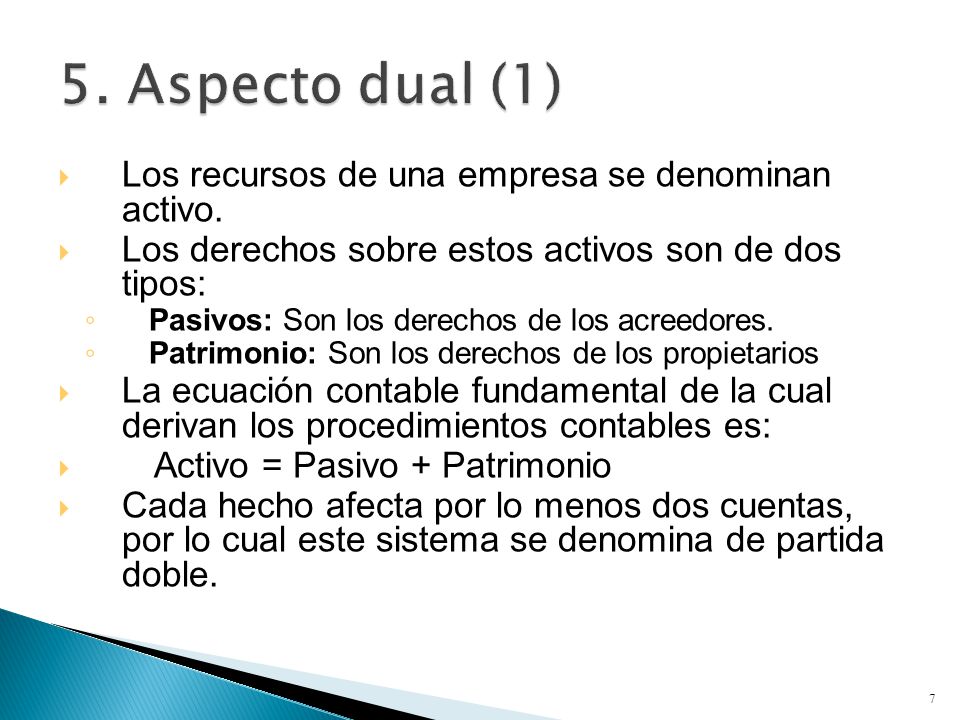 5. Aspecto dual (1) Los recursos de una empresa se denominan activo.