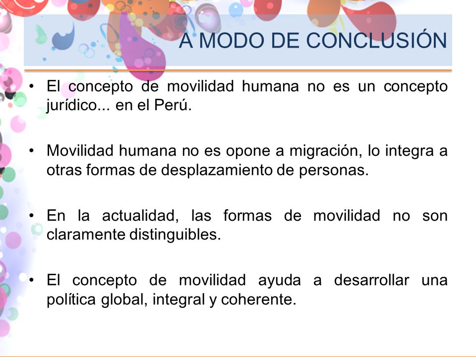 A MODO DE CONCLUSIÓN El concepto de movilidad humana no es un concepto jurídico... en el Perú.