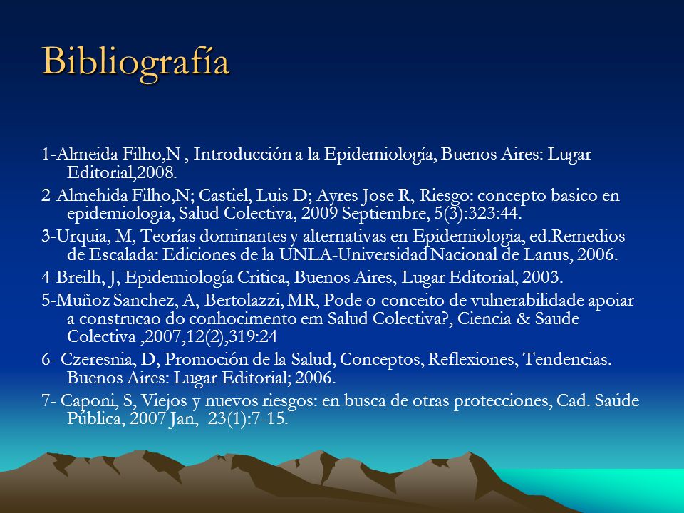 Bibliografía 1-Almeida Filho,N , Introducción a la Epidemiología, Buenos Aires: Lugar Editorial,2008.