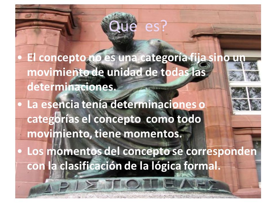 Que es El concepto no es una categoría fija sino un movimiento de unidad de todas las determinaciones.