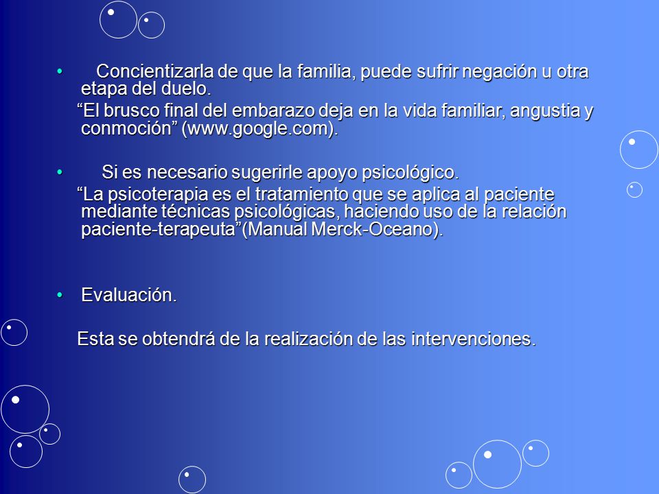 Concientizarla de que la familia, puede sufrir negación u otra etapa del duelo.