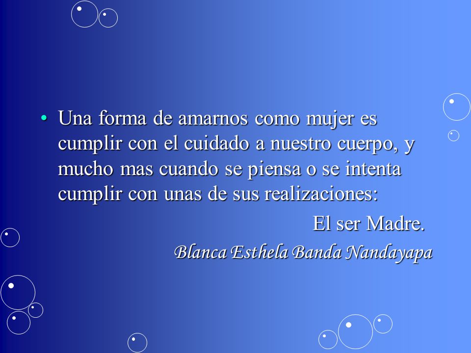Una forma de amarnos como mujer es cumplir con el cuidado a nuestro cuerpo, y mucho mas cuando se piensa o se intenta cumplir con unas de sus realizaciones: