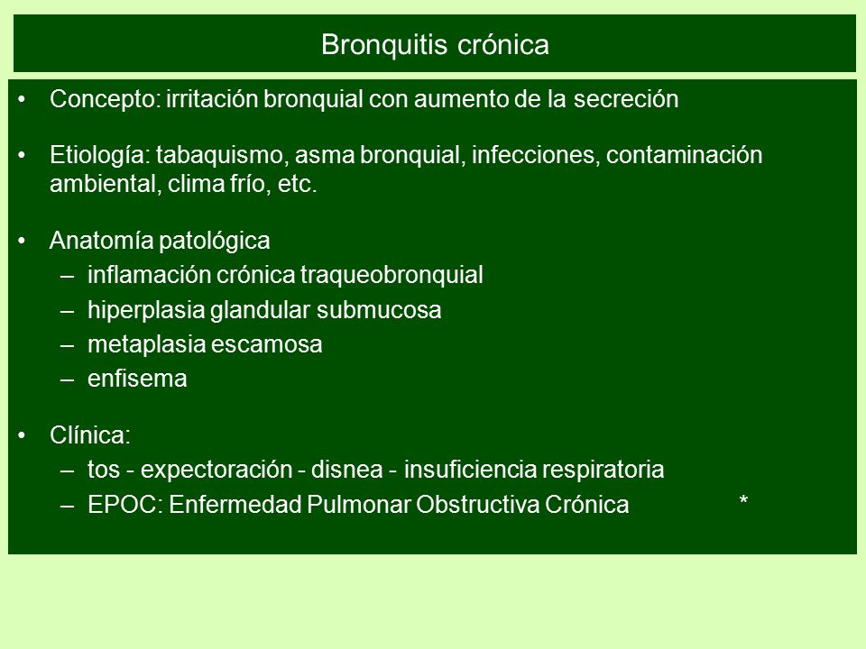 Bronquitis crónica Concepto: irritación bronquial con aumento de la secreción.