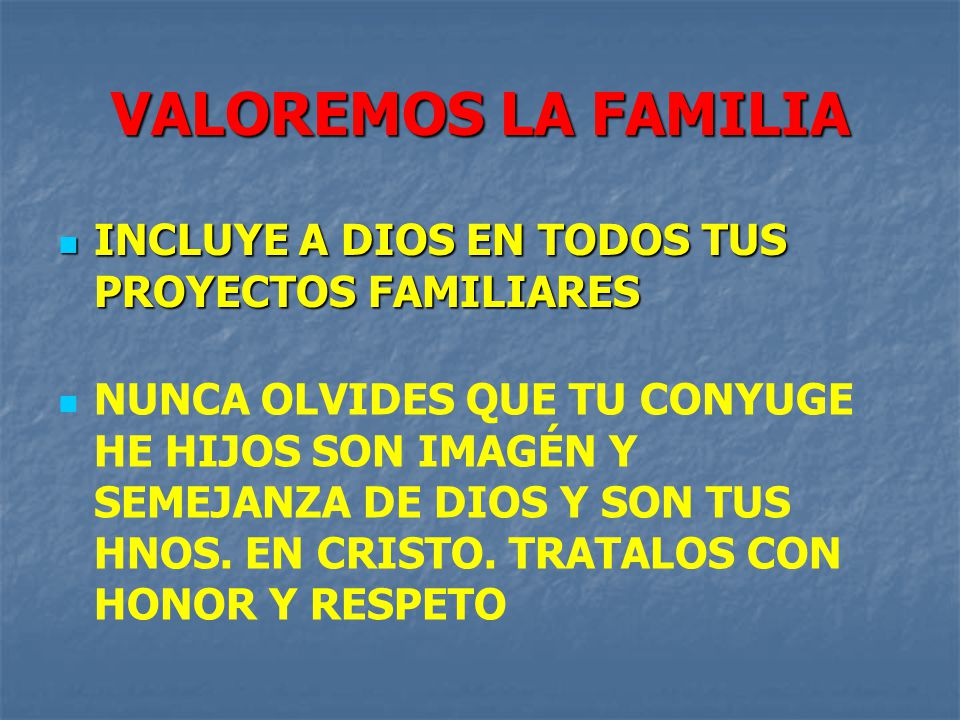 VALOREMOS LA FAMILIA INCLUYE A DIOS EN TODOS TUS PROYECTOS FAMILIARES