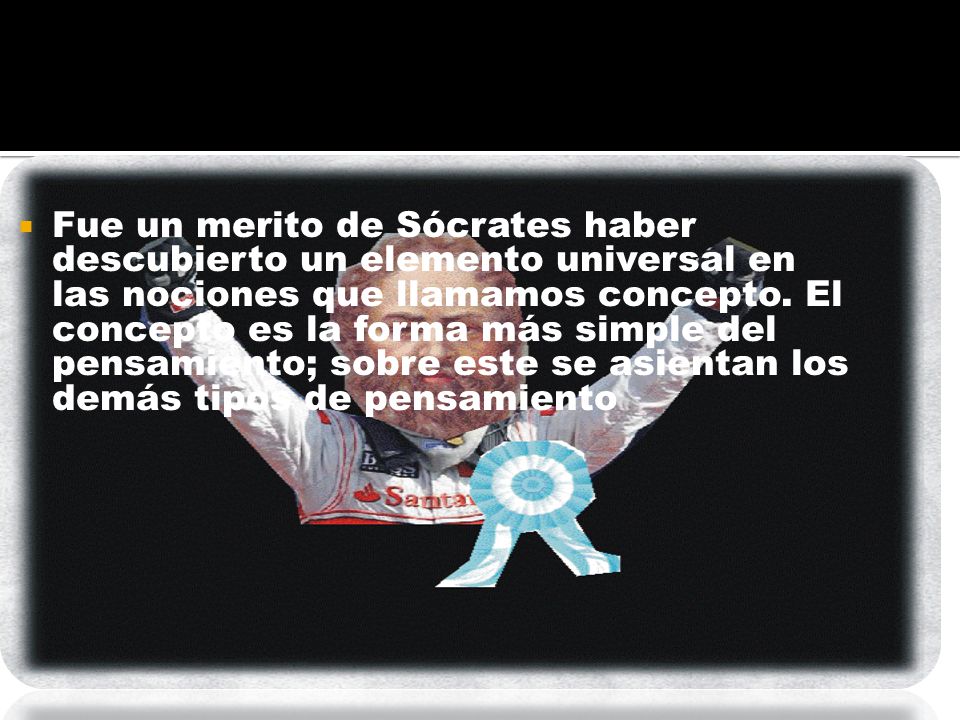 Fue un merito de Sócrates haber descubierto un elemento universal en las nociones que llamamos concepto.