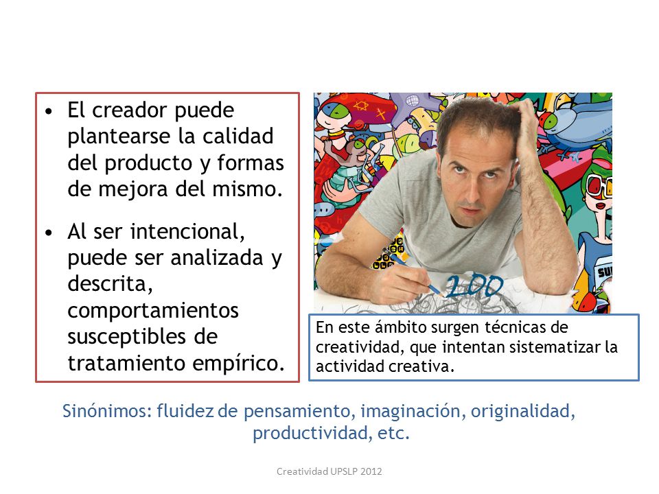 El creador puede plantearse la calidad del producto y formas de mejora del mismo.