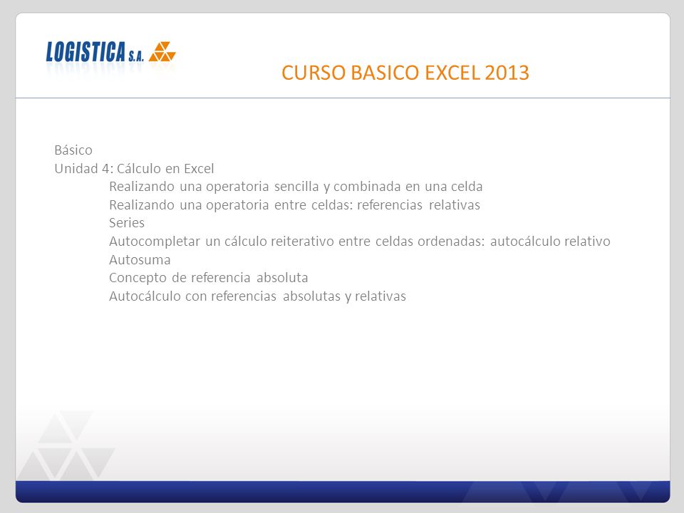CURSO BASICO EXCEL 2013 Básico Unidad 4: Cálculo en Excel