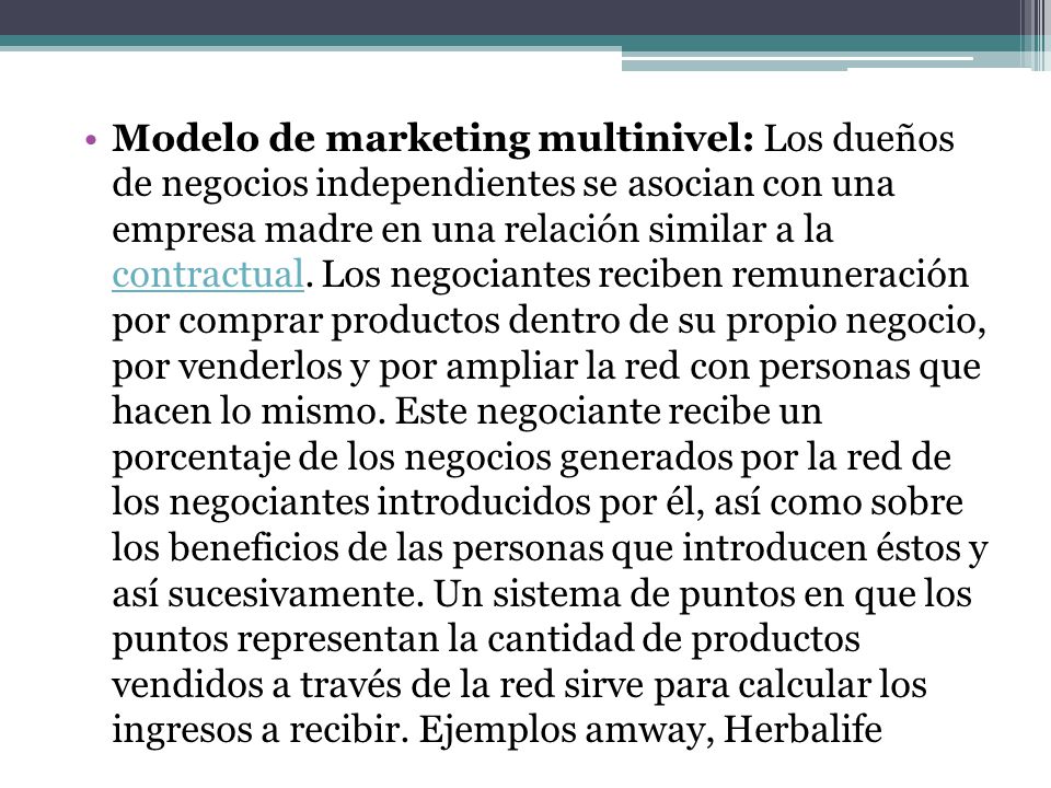 Modelo de marketing multinivel: Los dueños de negocios independientes se asocian con una empresa madre en una relación similar a la contractual.