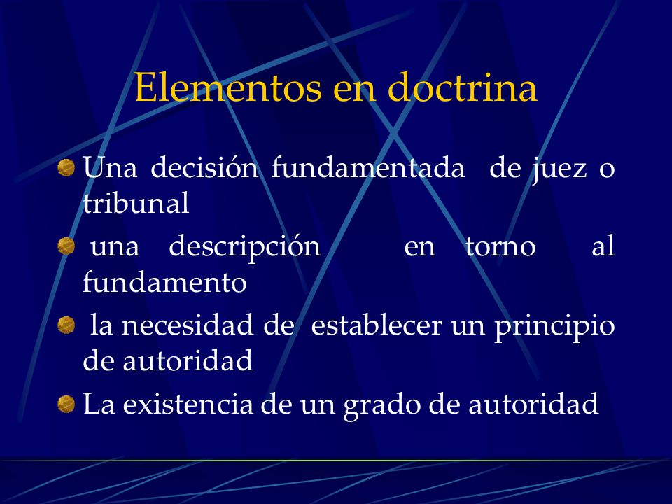 Elementos en doctrina Una decisión fundamentada de juez o tribunal